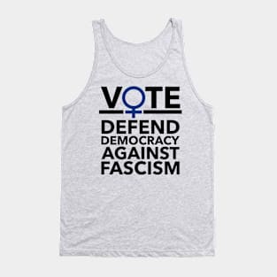 Vote BLUE - Defend Democracy Against Fascism - Feminist Tank Top